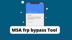 Download the MSA FRP bypass Tool by texel 2023 FRP bypass – FREE